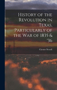 History of the Revolution in Texas, Particularly of the War of 1835 & '36