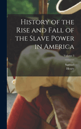 History of the Rise and Fall of the Slave Power in America; Volume 3