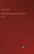 History of the Romans Under the Empire: Vol. III