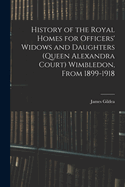 History of the Royal Homes for Officers' Widows and Daughters (Queen Alexandra Court) Wimbledon, From 1899-1918