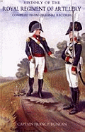 History of the Royal Regiment of Artillery: Compiled from the Original Records 1716-1783