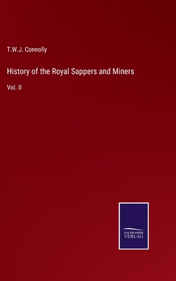 History of the Royal Sappers and Miners: Vol. II - Connolly, T W J