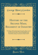 History of the Second Mass; Regiment of Infantry: Third Paper, Delivered by George H. Gordon, Major-General of Volunteers and Colonel Second Mass; Regiment of Infantry in the Late War, at the Annual Meeting of the Second Mass; Infantry Association, on May