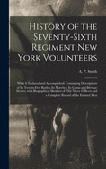 History of the Seventy-sixth Regiment New York Volunteers; What It Endured and Accomplished; Containing Descriptions of Its Twenty-five Battles; Its Marches; Its Camp and Bivouac Scenes; With Biographical Sketches of Fifty-three Officers and a Complete...