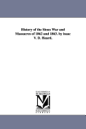 History of the Sioux War and Massacres of 1862 and 1863. by Isaac V. D. Heard.