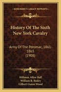 History of the Sixth New York Cavalry: Army of the Potomac, 1861-1865 (1908)