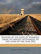 History of the State of Vermont, from Its Earliest Settlement to the Close of the Year 1832