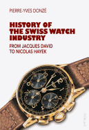 History of the Swiss Watch Industry: From Jacques David to Nicolas Hayek