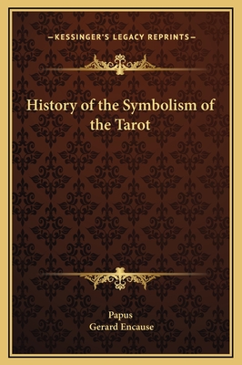 History of the Symbolism of the Tarot - Papus, and Encause, Gerard