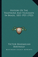 History Of The Telephone And Telegraph In Brazil, 1851-1921 (1922)