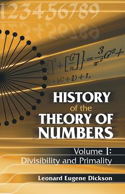 History of the Theory of Numbers, Volume I: Divisibility and Primality - Dickson, Leonard Eugene