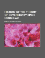 History of the Theory of Sovereignty Since Rousseau - Merriam, Charles Edward