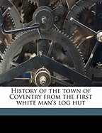 History of the Town of Coventry from the First White Man's Log Hut