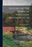 History of the Town of Hingham, Massachusetts; Volume 2