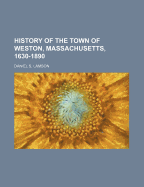 History of the Town of Weston, Massachusetts, 1630-1890