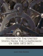 History of the United States from the Compromise of 1850: 1872-1877