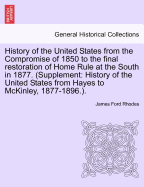 History of the United States from the Compromise of 1850 to the Final Restoration of Home Rule at the South in 1877.
