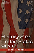 History of the United States: From the Compromise of 1850 to the McKinley-Bryan Campaign of 1896, Vol. VII (in Eight Volumes)