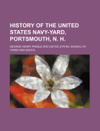 History of the United States Navy-Yard, Portsmouth, N. H.