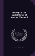 History Of The United States Of America, Volume 2