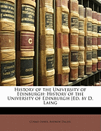 History of the University of Edinburgh: History of the University of Edinburgh [Ed. by D. Laing