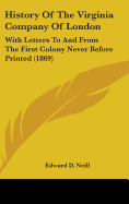 History Of The Virginia Company Of London: With Letters To And From The First Colony Never Before Printed (1869)