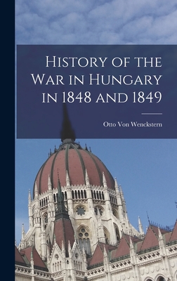 History of the War in Hungary in 1848 and 1849 - Von Wenckstern, Otto