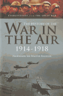 History of the War in the Air 1914-1918: Illustrated Edition