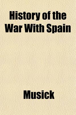 History of the War with Spain - Musick, John R 1849-1901