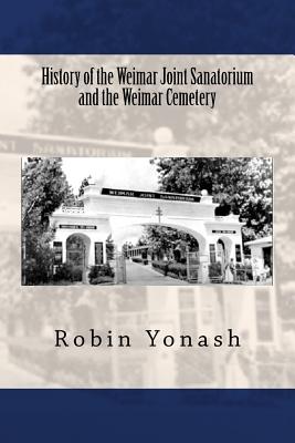 History of the Weimar Joint Sanatorium and the Weimar Cemetery - Yonash, Robin