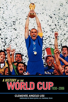 History of the World Cup 1930-2006 - Lisi, Clemente Angelo