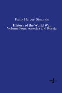 History of the World War: Volume Four: America and Russia