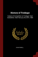 History of Tredegar: Subject of Competition at Tredegar 'chair Eisteddfod', Held February the 25Th, 1884