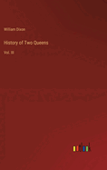 History of Two Queens: Vol. III