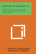 History of Urology, V2: Prepared Under the Auspices of the American Urological Association