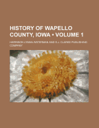 History of Wapello County, Iowa; Volume 1