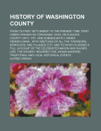 History of Washington County: From Its First Settlement to the Present Time ...