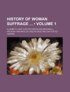 History of Woman Suffrage (Volume 1)