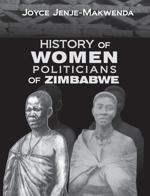 History of Women Politicians of Zimbabwe - Jenje-Makwenda, Joyce