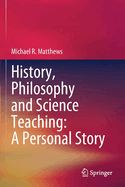 History, Philosophy and Science Teaching: A Personal Story