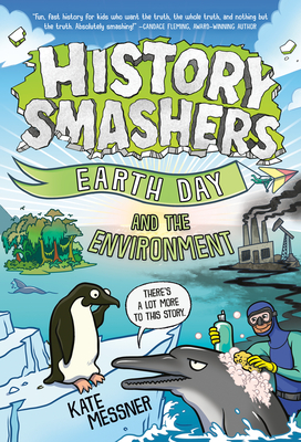 History Smashers: Earth Day and the Environment - Messner, Kate