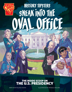 History Tipsters Sneak Into the Oval Office: The Inside Scoop on the U.S. Presidency