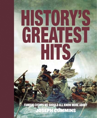 History's Greatest Hits: Famous Events We Should All Know More about - Cummins, Joseph