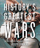 History'S Greatest Wars: The Epic Conflicts That Shaped the Modern World