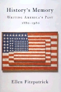 History's Memory: Writing America's Past, 1880-1980