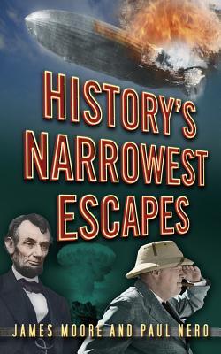 History's Narrowest Escapes - Moore, James, and Nero, Paul