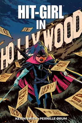 Hit-Girl Volume 4: The Golden Rage of Hollywood - Smith, Kevin, and Orum, Pernille, and Francavilla, Francesco