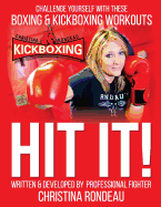 Hit It!: Challenge Yourself with These Boxing & Kickboxing Workouts