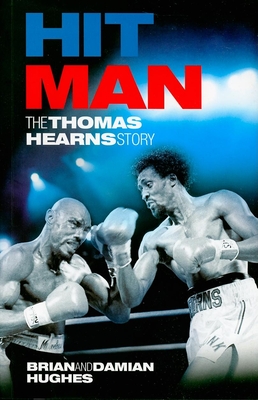 Hit Man: The Thomas Hearns Story - Hughes, Brian, Rev., MDIV, and Hughes, Damian