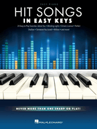 Hit Songs - In Easy Keys: Easy Piano Songbook with Never More Than One Sharp or Flat!